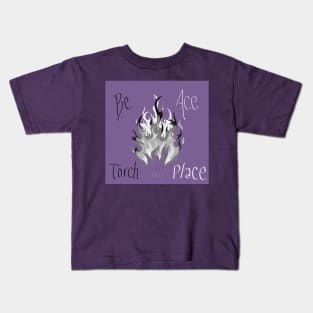 Be Ace Torch this Place Kids T-Shirt